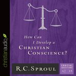How can I develop a Christian conscience? cover image