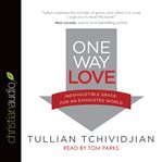 One way love : inexhaustible grace for an exhausted world cover image