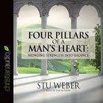 Four pillars of a man's heart: bringing strength into balance cover image