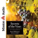 Secrets of the vine breaking through to abundance cover image