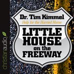 Little house on the freeway: help for the hurried home cover image