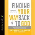 Finding your way back to God: 5 awakenings to your new life cover image