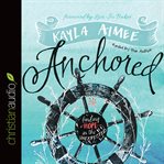 Anchored: finding hope in the unexpected cover image