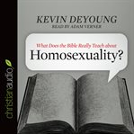 What does the Bible really teach about homosexuality? cover image
