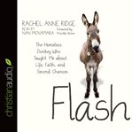 Flash: the homeless donkey who taught me about life, faith, and second chances cover image