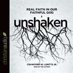 Unshaken: real faith in our faithful god cover image