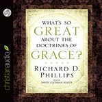 What's so great about the doctrines of grace? cover image