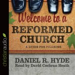 Welcome to a Reformed Church: a guide for pilgrims cover image