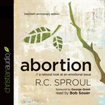 Abortion: a rational look at an emotional issue cover image
