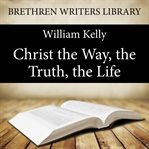 Christ the way, the truth, the life cover image