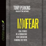 No fear: real stories of a courageous new generation standing for truth cover image