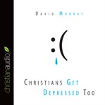 Christians get depressed too cover image