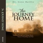 The journey home: walking through and rising above trials cover image