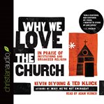 Why we love the church: in praise of institutions and organized religion cover image