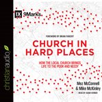 Church in hard places: how the local church brings life to the poor and needy cover image