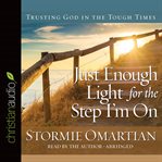Just enough light for the step I'm on: [trusting God in the tough times] cover image