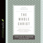 The whole Christ: legalism, antinomianism, and gospel assurance - why the Marrow Controversy still matters cover image