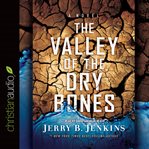 The Valley of Dry Bones: End Times Series, Book 1 cover image