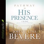 Pathway to His Presence: A 40-Day Journey to Intimacy With God cover image
