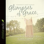 Glimpses of grace: treasuring the gospel in your home cover image