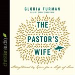 The pastor's wife: strengthened by grace for a life of love cover image