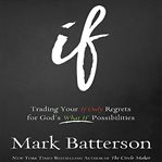 If: trading your if only regrets for God's what if possibilities cover image