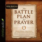 The battle plan for prayer: from basic training to targeted strategies cover image