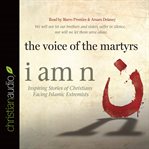I am n: inspiring stories of Christians facing Islamic extremists cover image