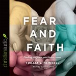 Fear and faith: finding the peace your heart craves cover image