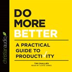 Do more better: a practical guide to productivity cover image