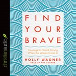 Find your brave: courage to stand strong when the waves crash in cover image