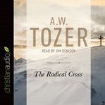 The Radical Cross: Living the Passion of Christ cover image