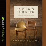 Being there: how to love those who are hurting cover image