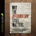 Why the Reformation still matters cover image