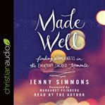 Made well: finding wholeness in the everyday sacred moments cover image