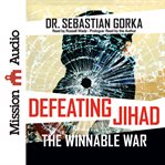 Defeating Jihad: The Winnable War cover image