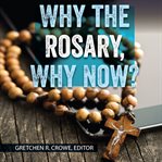 Why the Rosary, why now? cover image