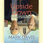 Upside down: how the left turned right into wrong, truth into lies, and good into bad cover image