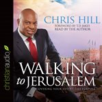 Walking to Jerusalem: discovering your divine life purpose cover image