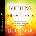 Birthing the miraculous cover image