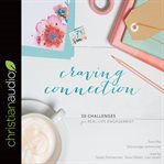 Craving connection: 30 challenges for real life engagement cover image