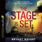 The stage is set: Israel, the end times, and Christ's ultimate victory cover image