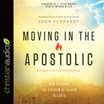 Moving in the apostolic: God's plan to lead his church to the final victory cover image