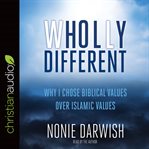 Wholly different: Islamic values vs. Biblical values cover image