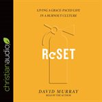 Reset : living a grace-paced life in a burnout culture cover image