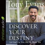 Discover your destiny : let God use you like he made you cover image