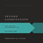 Severe compassion: the gospel according to Nahum cover image