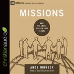 Missions : how the local church goes global cover image