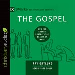 The Gospel: How the Church Portrays the Beauty of Christ cover image