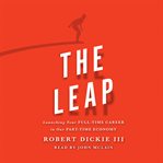 The Leap: Launching Your Full-Time Career in Our Part-Time Economy cover image